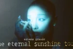 Ariana Grande Unveils The Eternal Sunshine Tour