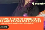 How to Become an Event Promoter: Tips for Breaking Into the Industry