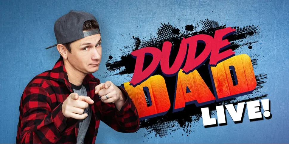 Dude Dad Live!
