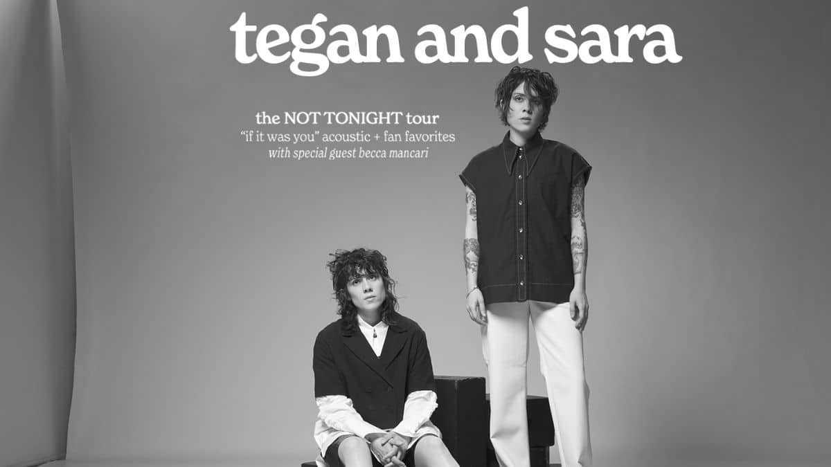 Tegan and Sara Drop ‘The Not Tonight’ 12-Date Acoustic Tour