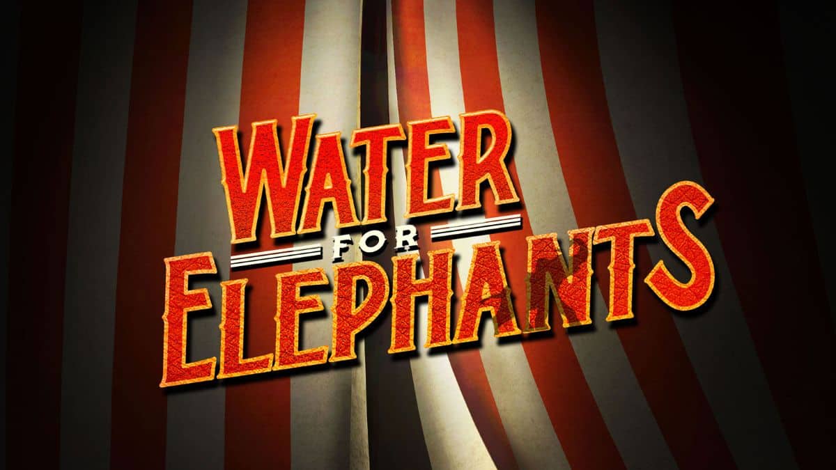 Circus-Themed ‘Water for Elephants’ Musical to Open on Broadway